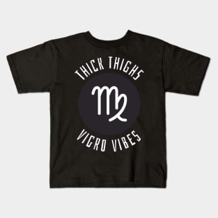 Thick Thighs Virgo Vibes - Virgo Zodiac Sign Kids T-Shirt